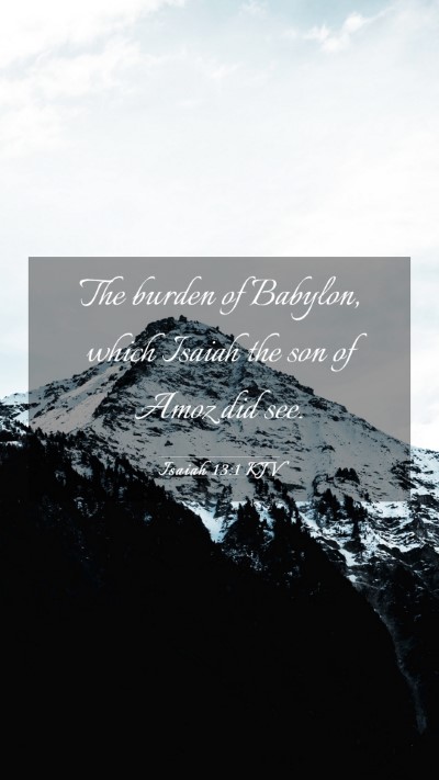 Picture 03 - Isaiah 13:1 KJV Mobile Phone Wallpaper - The burden of Babylon, which Isaiah the son of - Mobile Bible Verse Wallpaper