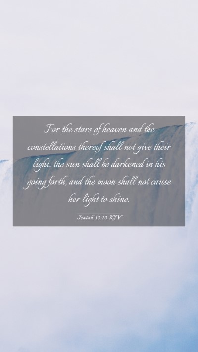 Picture 03 - Isaiah 13:10 KJV Mobile Phone Wallpaper - For the stars of heaven and the constellations - Mobile Bible Verse Wallpaper