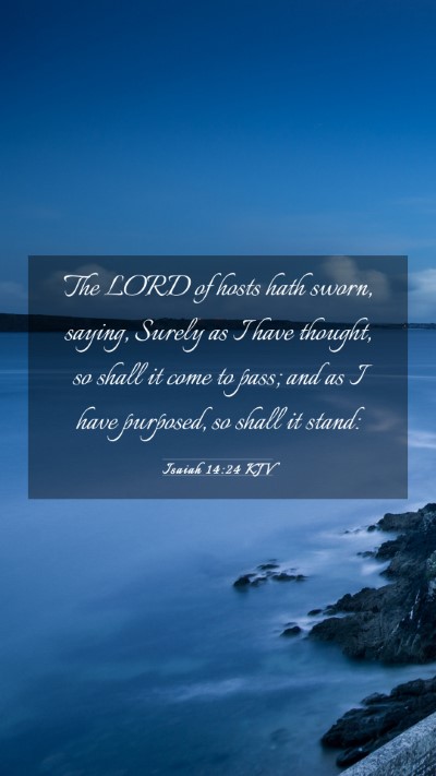 Picture 03 - Isaiah 14:24 KJV Mobile Phone Wallpaper - The LORD of hosts hath sworn, saying, Surely as I - Mobile Bible Verse Wallpaper