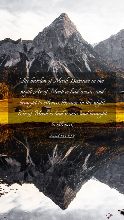 Picture 03 - Isaiah 15:1 KJV Mobile Phone Wallpaper - The burden of Moab. Because in the night Ar of - Mobile Bible Verse Wallpaper