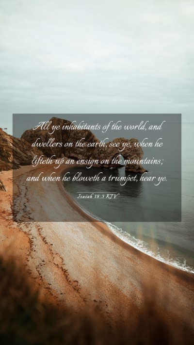 Picture 03 - Isaiah 18:3 KJV Mobile Phone Wallpaper - All ye inhabitants of the world, and dwellers on - Mobile Bible Verse Wallpaper