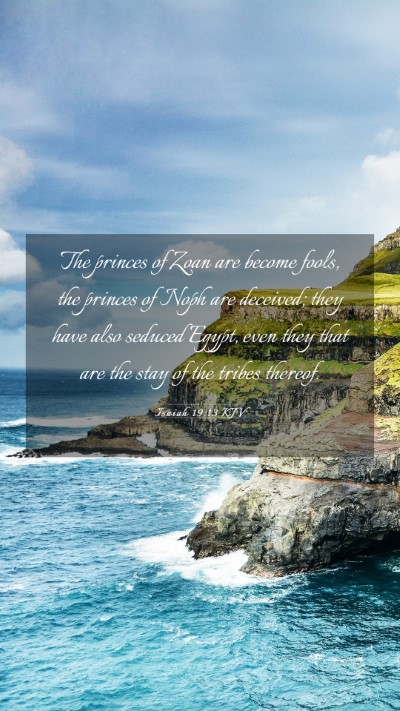 Picture 03 - Isaiah 19:13 KJV Mobile Phone Wallpaper - The princes of Zoan are become fools, the princes - Mobile Bible Verse Wallpaper