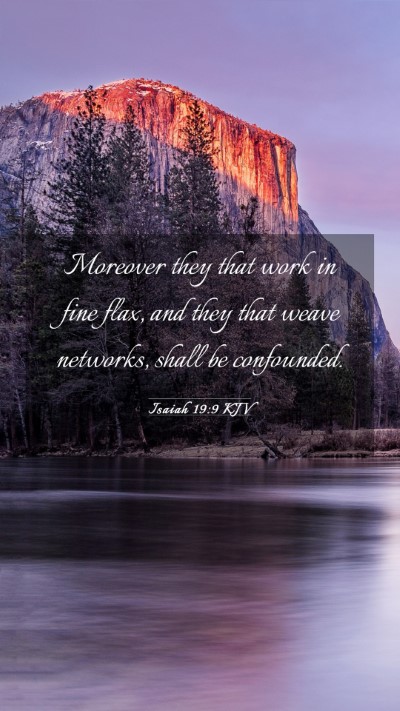 Picture 03 - Isaiah 19:9 KJV Mobile Phone Wallpaper - Moreover they that work in fine flax, and they - Mobile Bible Verse Wallpaper