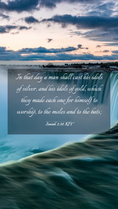 Picture 03 - Isaiah 2:20 KJV Mobile Phone Wallpaper - In that day a man shall cast his idols of silver, - Mobile Bible Verse Wallpaper