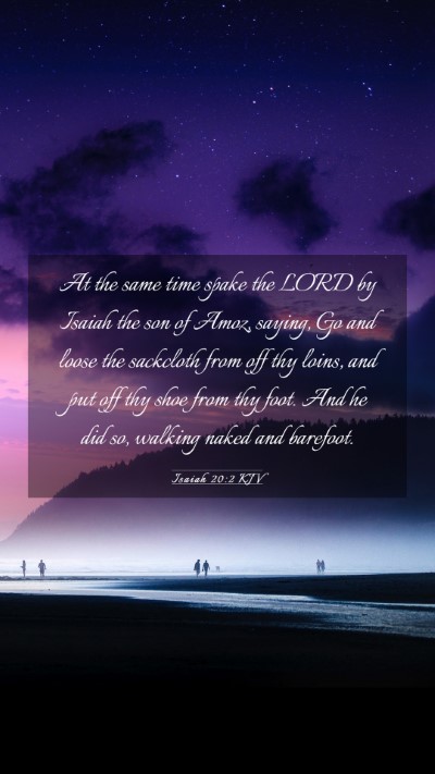 Picture 03 - Isaiah 20:2 KJV Mobile Phone Wallpaper - At the same time spake the LORD by Isaiah the son - Mobile Bible Verse Wallpaper