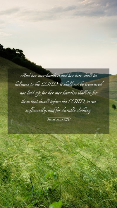 Picture 03 - Isaiah 23:18 KJV Mobile Phone Wallpaper - And her merchandise and her hire shall be - Mobile Bible Verse Wallpaper
