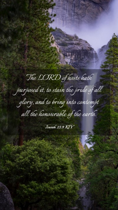 Picture 03 - Isaiah 23:9 KJV Mobile Phone Wallpaper - The LORD of hosts hath purposed it, to stain the - Mobile Bible Verse Wallpaper