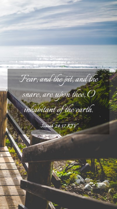 Picture 03 - Isaiah 24:17 KJV Mobile Phone Wallpaper - Fear, and the pit, and the snare, are upon thee, - Mobile Bible Verse Wallpaper