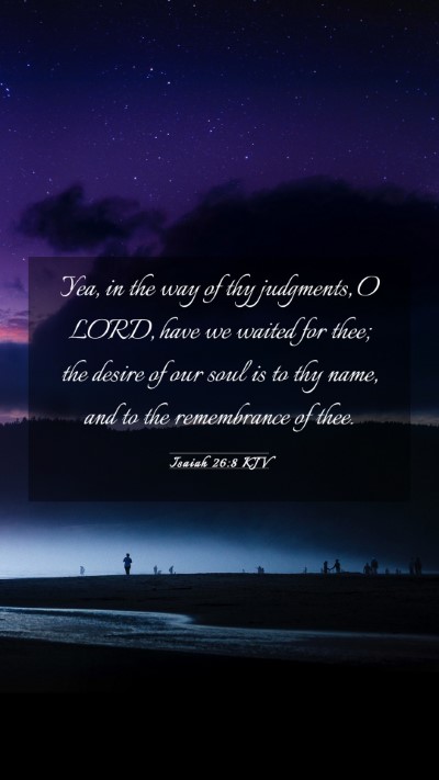Picture 03 - Isaiah 26:8 KJV Mobile Phone Wallpaper - Yea, in the way of thy judgments, O LORD, have we - Mobile Bible Verse Wallpaper