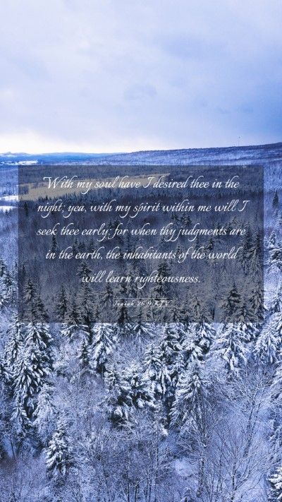Picture 03 - Isaiah 26:9 KJV Mobile Phone Wallpaper - With my soul have I desired thee in the night; - Mobile Bible Verse Wallpaper