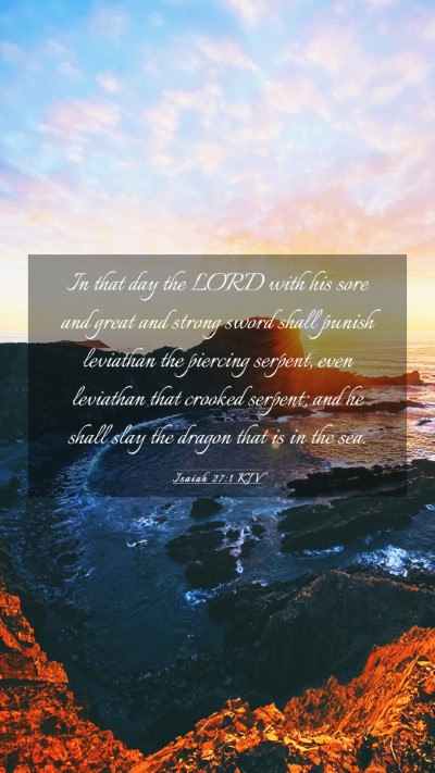 Picture 03 - Isaiah 27:1 KJV Mobile Phone Wallpaper - In that day the LORD with his sore and great and - Mobile Bible Verse Wallpaper