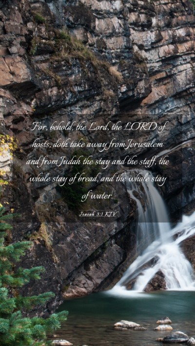 Picture 03 - Isaiah 3:1 KJV Mobile Phone Wallpaper - For, behold, the Lord, the LORD of hosts, doth - Mobile Bible Verse Wallpaper