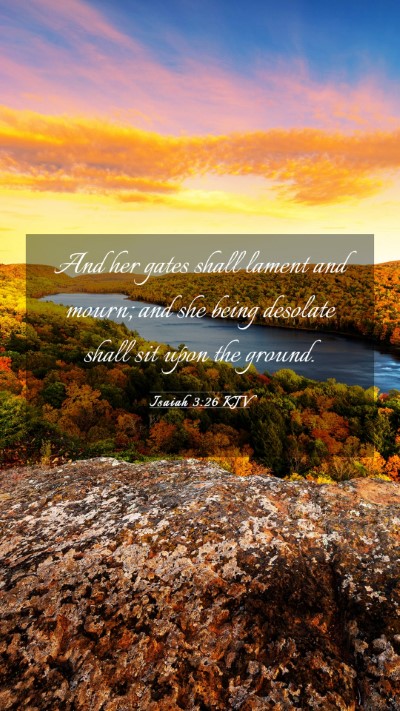 Picture 03 - Isaiah 3:26 KJV Mobile Phone Wallpaper - And her gates shall lament and mourn; and she - Mobile Bible Verse Wallpaper