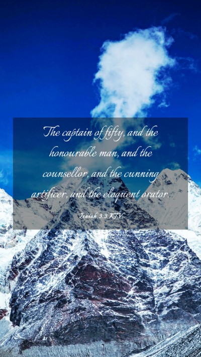 Picture 03 - Isaiah 3:3 KJV Mobile Phone Wallpaper - The captain of fifty, and the honourable man, and - Mobile Bible Verse Wallpaper