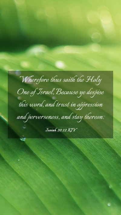 Picture 03 - Isaiah 30:12 KJV Mobile Phone Wallpaper - Wherefore thus saith the Holy One of Israel, - Mobile Bible Verse Wallpaper