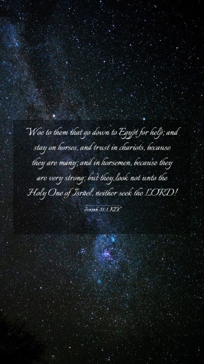 Picture 03 - Isaiah 31:1 KJV Mobile Phone Wallpaper - Woe to them that go down to Egypt for help; and - Mobile Bible Verse Wallpaper
