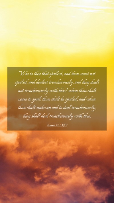 Picture 03 - Isaiah 33:1 KJV Mobile Phone Wallpaper - Woe to thee that spoilest, and thou wast not - Mobile Bible Verse Wallpaper
