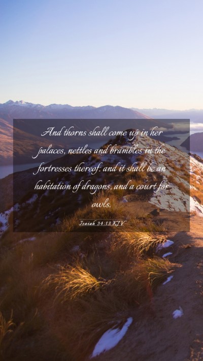 Picture 03 - Isaiah 34:13 KJV Mobile Phone Wallpaper - And thorns shall come up in her palaces, nettles - Mobile Bible Verse Wallpaper