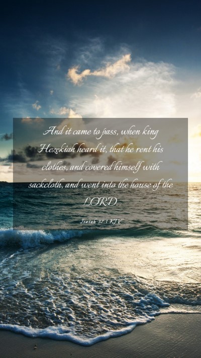 Picture 03 - Isaiah 37:1 KJV Mobile Phone Wallpaper - And it came to pass, when king Hezekiah heard it, - Mobile Bible Verse Wallpaper