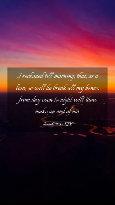 Picture 03 - Isaiah 38:13 KJV Mobile Phone Wallpaper - I reckoned till morning, that, as a lion, so will - Mobile Bible Verse Wallpaper