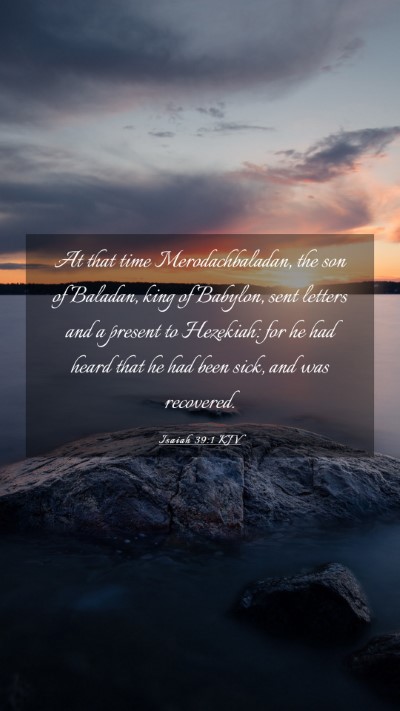 Picture 03 - Isaiah 39:1 KJV Mobile Phone Wallpaper - At that time Merodachbaladan, the son of Baladan, - Mobile Bible Verse Wallpaper