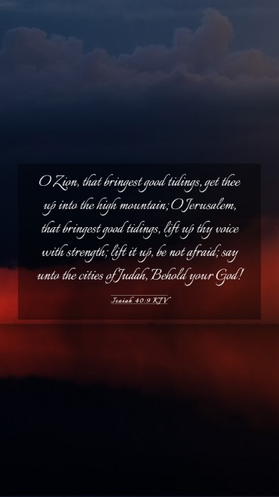 Picture 03 - Isaiah 40:9 KJV Mobile Phone Wallpaper - O Zion, that bringest good tidings, get thee up - Mobile Bible Verse Wallpaper