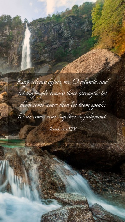 Picture 03 - Isaiah 41:1 KJV Mobile Phone Wallpaper - Keep silence before me, O islands; and let the - Mobile Bible Verse Wallpaper