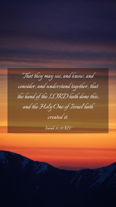 Picture 03 - Isaiah 41:20 KJV Mobile Phone Wallpaper - That they may see, and know, and consider, and - Mobile Bible Verse Wallpaper