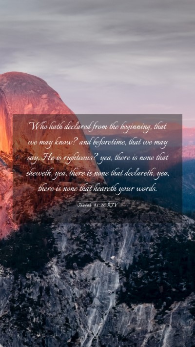 Picture 03 - Isaiah 41:26 KJV Mobile Phone Wallpaper - Who hath declared from the beginning, that we may - Mobile Bible Verse Wallpaper