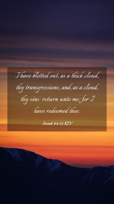Picture 03 - Isaiah 44:22 KJV Mobile Phone Wallpaper - I have blotted out, as a thick cloud, thy - Mobile Bible Verse Wallpaper