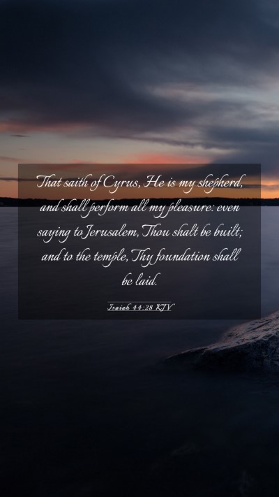 Picture 03 - Isaiah 44:28 KJV Mobile Phone Wallpaper - That saith of Cyrus, He is my shepherd, and shall - Mobile Bible Verse Wallpaper