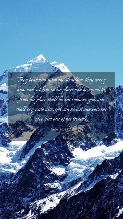 Picture 03 - Isaiah 46:7 KJV Mobile Phone Wallpaper - They bear him upon the shoulder, they carry him, - Mobile Bible Verse Wallpaper