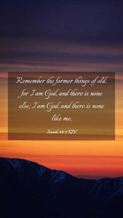 Picture 03 - Isaiah 46:9 KJV Mobile Phone Wallpaper - Remember the former things of old: for I am God, - Mobile Bible Verse Wallpaper
