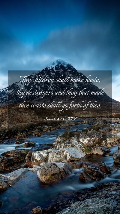 Picture 03 - Isaiah 49:17 KJV Mobile Phone Wallpaper - Thy children shall make haste; thy destroyers and - Mobile Bible Verse Wallpaper