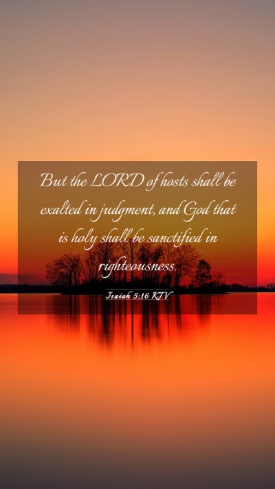 Picture 03 - Isaiah 5:16 KJV Mobile Phone Wallpaper - But the LORD of hosts shall be exalted in - Mobile Bible Verse Wallpaper