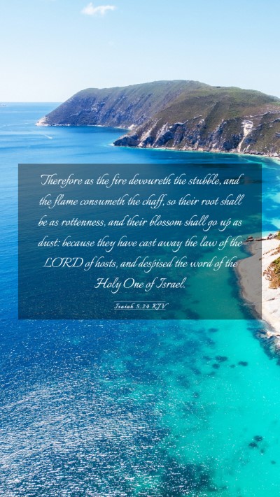 Picture 03 - Isaiah 5:24 KJV Mobile Phone Wallpaper - Therefore as the fire devoureth the stubble, and - Mobile Bible Verse Wallpaper