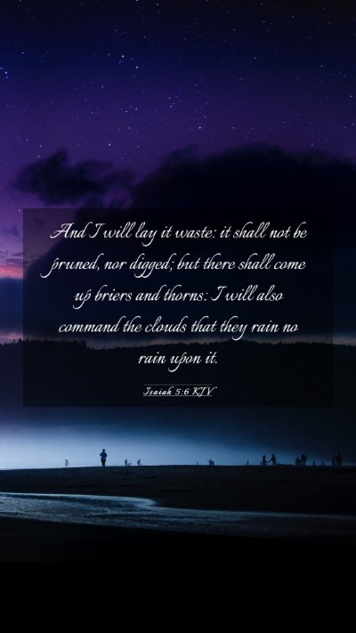 Picture 03 - Isaiah 5:6 KJV Mobile Phone Wallpaper - And I will lay it waste: it shall not be pruned, - Mobile Bible Verse Wallpaper
