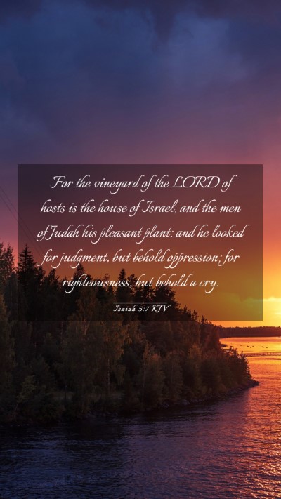 Picture 03 - Isaiah 5:7 KJV Mobile Phone Wallpaper - For the vineyard of the LORD of hosts is the - Mobile Bible Verse Wallpaper