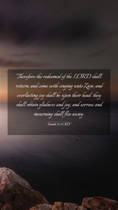 Picture 03 - Isaiah 51:11 KJV Mobile Phone Wallpaper - Therefore the redeemed of the LORD shall return, - Mobile Bible Verse Wallpaper