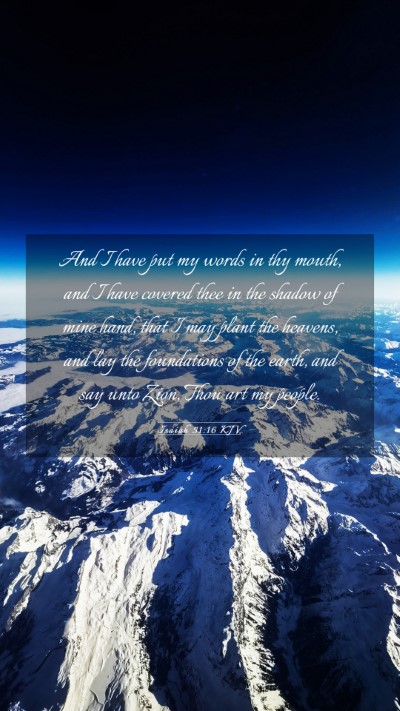 Picture 03 - Isaiah 51:16 KJV Mobile Phone Wallpaper - And I have put my words in thy mouth, and I have - Mobile Bible Verse Wallpaper