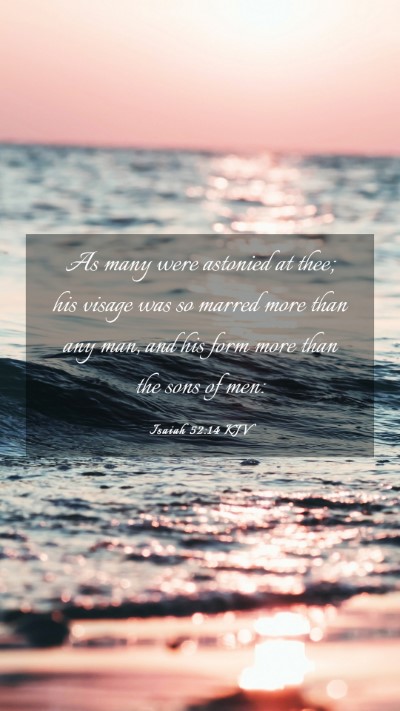 Picture 03 - Isaiah 52:14 KJV Mobile Phone Wallpaper - As many were astonied at thee; his visage was so - Mobile Bible Verse Wallpaper