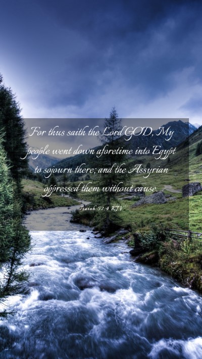 Picture 03 - Isaiah 52:4 KJV Mobile Phone Wallpaper - For thus saith the Lord GOD, My people went down - Mobile Bible Verse Wallpaper