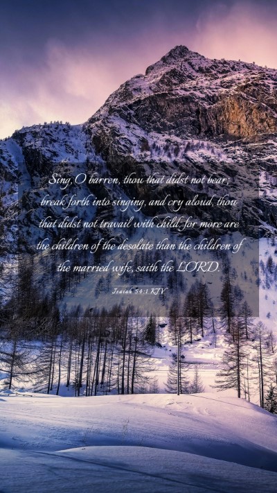 Picture 03 - Isaiah 54:1 KJV Mobile Phone Wallpaper - Sing, O barren, thou that didst not bear; break - Mobile Bible Verse Wallpaper