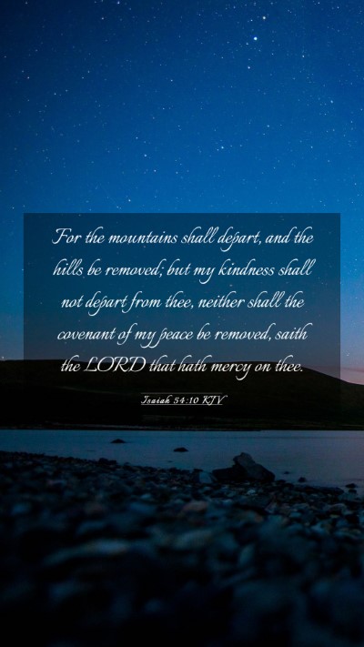 Picture 03 - Isaiah 54:10 KJV Mobile Phone Wallpaper - For the mountains shall depart, and the hills be - Mobile Bible Verse Wallpaper