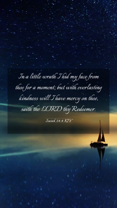Picture 03 - Isaiah 54:8 KJV Mobile Phone Wallpaper - In a little wrath I hid my face from thee for a - Mobile Bible Verse Wallpaper