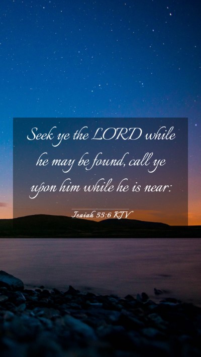 Picture 03 - Isaiah 55:6 KJV Mobile Phone Wallpaper - Seek ye the LORD while he may be found, call ye - Mobile Bible Verse Wallpaper