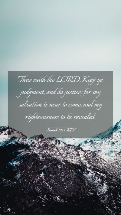 Picture 03 - Isaiah 56:1 KJV Mobile Phone Wallpaper - Thus saith the LORD, Keep ye judgment, and do - Mobile Bible Verse Wallpaper