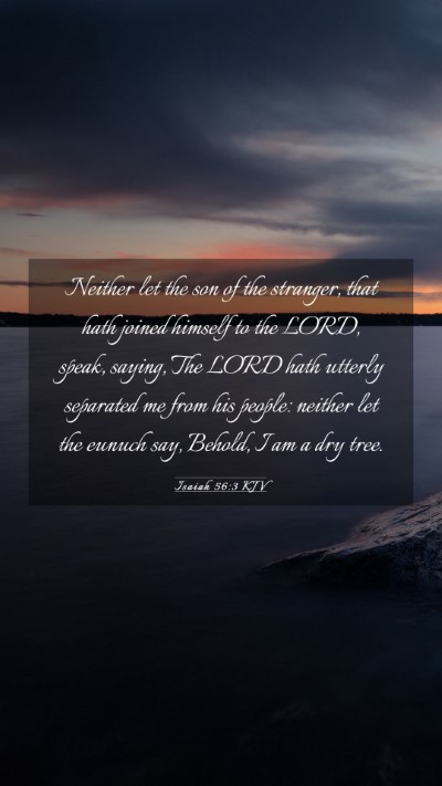 Picture 03 - Isaiah 56:3 KJV Mobile Phone Wallpaper - Neither let the son of the stranger, that hath - Mobile Bible Verse Wallpaper