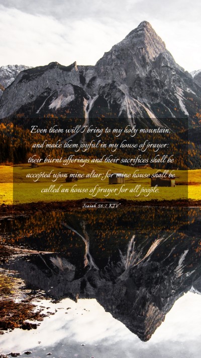 Picture 03 - Isaiah 56:7 KJV Mobile Phone Wallpaper - Even them will I bring to my holy mountain, and - Mobile Bible Verse Wallpaper