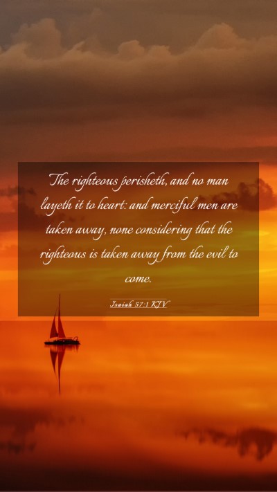 Picture 03 - Isaiah 57:1 KJV Mobile Phone Wallpaper - The righteous perisheth, and no man layeth it to - Mobile Bible Verse Wallpaper